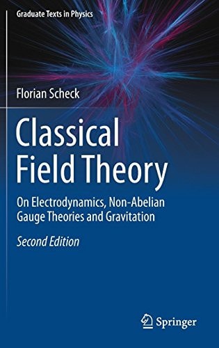 Classical Field Theory (On Electrodynamics, Non-Abelian Gauge Theories and Gravitation) (2nd Edition)