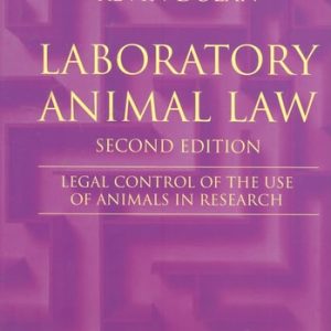 Laboratory Animal Law (Legal Control of the Use of Animals in Research) (2nd Edition)