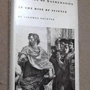 Role of Mathematics in the Rise of Science