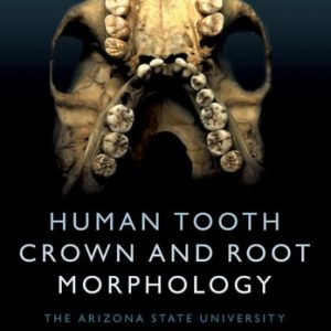 Human Tooth Crown and Root Morphology (The Arizona State University Dental Anthropology System)