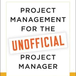 Project Management for the Unofficial Project Manager A FranklinCovey Title (1st Edition)