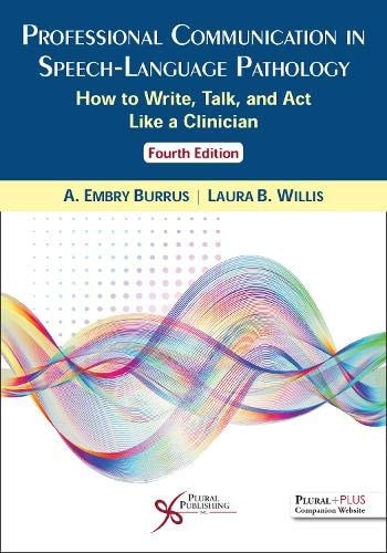 Professional Communication in Speech-language Pathology How to Write, Talk, and Act Like a Clinician (4th Edition)