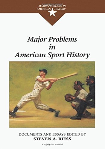 Major Problems in American Sport History Documents and Essays (1st Edition)