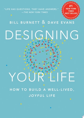 Designing Your Life How to Build a Well-Lived, Joyful Life (1st Edition)