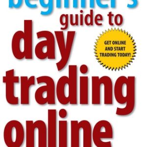 A Beginner's Guide To Day Trading Online (2nd Edition)