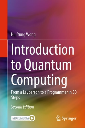 Introduction to Quantum Computing (From a Layperson to a Programmer in 30 Steps) (2nd Edition)