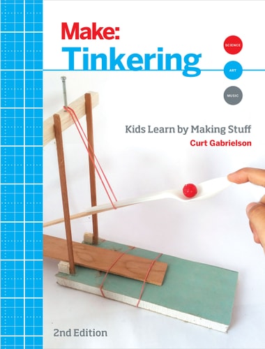 Tinkering (Kids Learn by Making Stuff) (2nd Edition)
