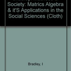 Matrices and Society (Matrix Algebra and Its Applications in the Social Sciences)