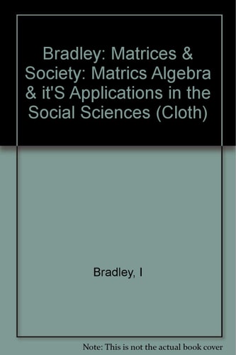Matrices and Society (Matrix Algebra and Its Applications in the Social Sciences)