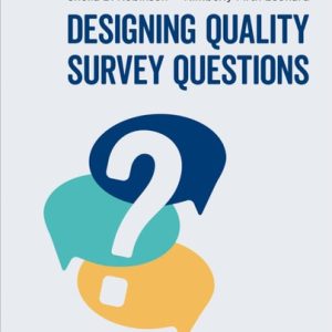 Designing Quality Survey Questions (1st Edition)