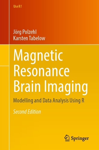 Magnetic Resonance Brain Imaging (Modelling and Data Analysis Using R) (2nd Edition)