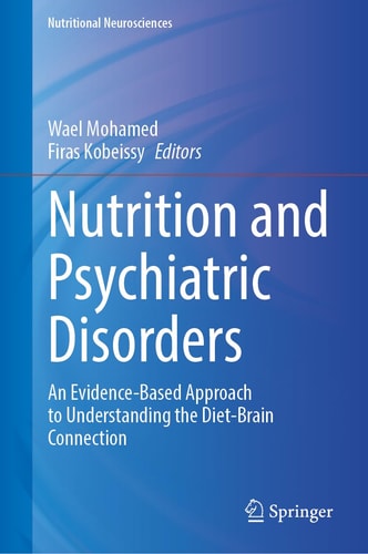 Nutrition and Psychiatric Disorders (An Evidence-Based Approach to Understanding the Diet-Brain Connection) (2024th Edition)