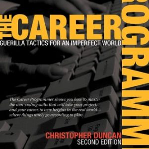 The Career Programmer (Guerilla Tactics for an Imperfect World) (2nd Edition)