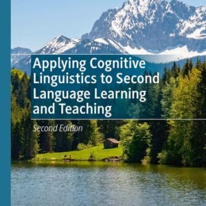 Applying Cognitive Linguistics to Second Language Learning and Teaching (2nd Edition)