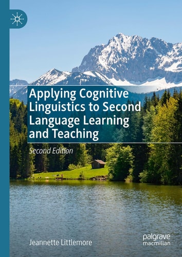 Applying Cognitive Linguistics to Second Language Learning and Teaching (2nd Edition)