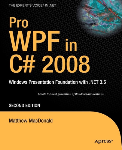 Pro WPF in C# 2008 (Windows Presentation Foundation with .NET 3.5) (2nd Edition)