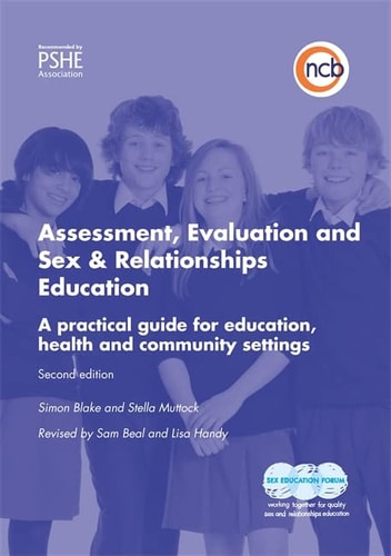 Assessment, Evaluation and Sex and Relationships Education (A practical toolkit for education, health and community settings) (2nd Edition)