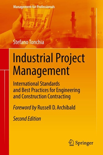 Industrial Project Management (International Standards and Best Practices for Engineering and Construction Contracting) (2nd Edition)