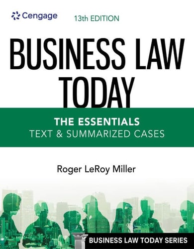 Business Law Today - the Essentials Text and Summarized Cases (13th Edition)