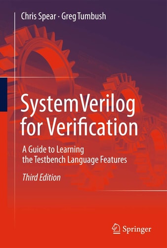 SystemVerilog for Verification (A Guide to Learning the Testbench Language Features) (3rd Edition)