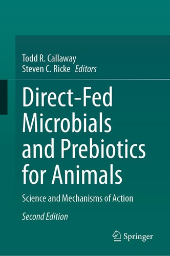 Direct-Fed Microbials and Prebiotics for Animals (Science and Mechanisms of Action) (2nd Edition)