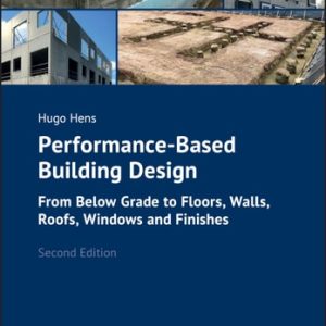 Performance-Based Building Design (From Below Grade to Floors, Walls, Roofs, Windows and Finishes) (2nd Edition)