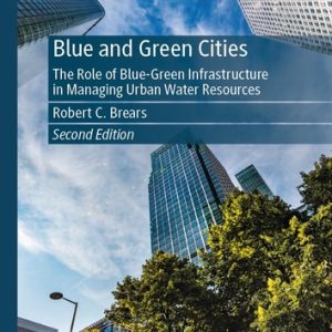 Blue and Green Cities (The Role of Blue-Green Infrastructure in Managing Urban Water Resources) (2nd Edition)