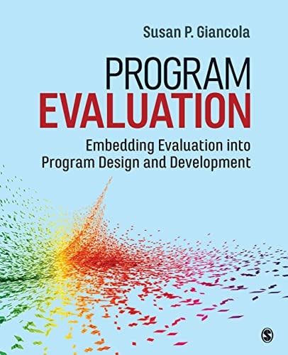 Program Evaluation Embedding Evaluation into Program Design and Development (1st Edition)