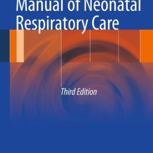 Manual of Neonatal Respiratory Care (3rd Edition)