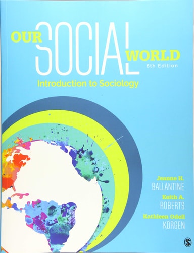 Our Social World Introduction to Sociology (6th Edition)