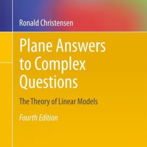 Plane Answers to Complex Questions (The Theory of Linear Models) (4th Edition)
