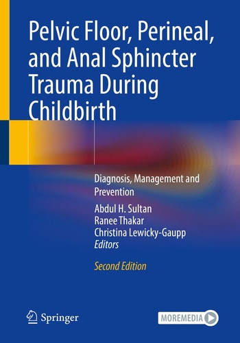 Pelvic Floor, Perineal, and Anal Sphincter Trauma During Childbirth (Diagnosis, Management and Prevention) (2nd Edition)