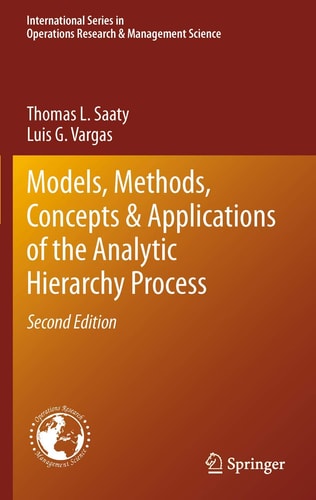 Models, Methods, Concepts & Applications of the Analytic Hierarchy Process (2nd Edition)