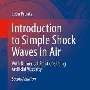 Introduction to Simple Shock Waves in Air (With Numerical Solutions Using Artificial Viscosity) (2nd Edition)