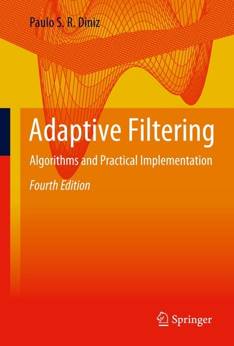 Adaptive Filtering (Algorithms and Practical Implementation) (4th Edition)