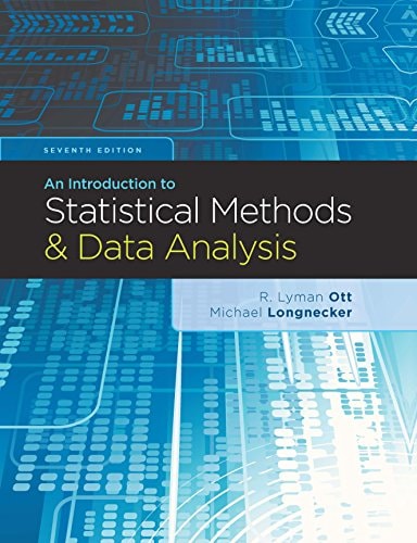 An Introduction to Statistical Methods and Data Analysis (7th Edition)