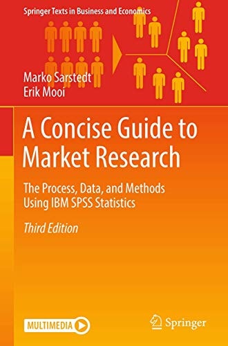 A Concise Guide to Market Research (The Process, Data, and Methods Using IBM SPSS Statistics) (3rd Edition)