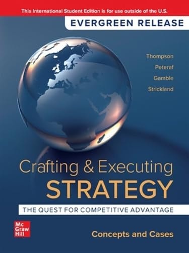 Crafting & Executing Strategy: The Quest for Competitive Advantage: Concepts and Cases: 2024 Release ISE (1st Edition)