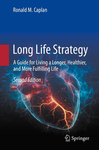 Long Life Strategy (A Guide for Living a Longer, Healthier, and More Fulfilling life) (2nd Edition)