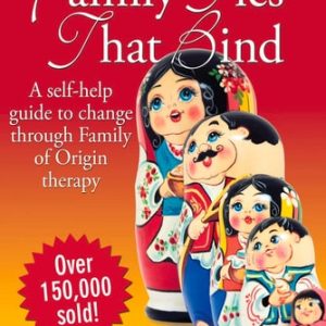 Family Ties That Bind (A self-help guide to change through Family of Origin therapy) (4th Edition)