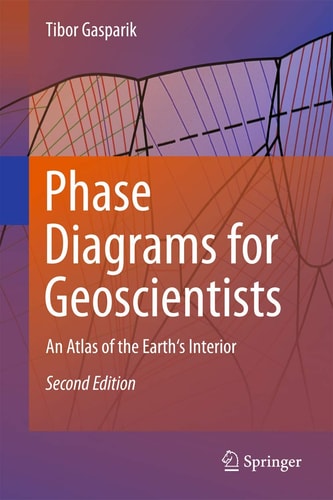 Phase Diagrams for Geoscientists (An Atlas of the Earth's Interior) (2nd Edition)