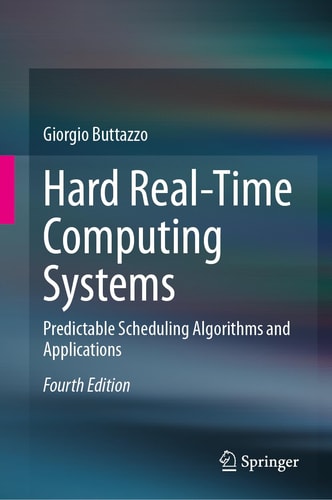 Hard Real-Time Computing Systems (Predictable Scheduling Algorithms and Applications) (4th Edition)