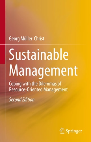 Sustainable Management (Coping with the Dilemmas of Resource-Oriented Management) (2nd Edition)