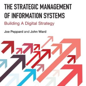 The Strategic Management of Information Systems - Building a Digital Strategy (4th Edition)