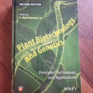 Plant Biotechnology and Genetics: Principles, Techniques, and Applications (2nd Edition)