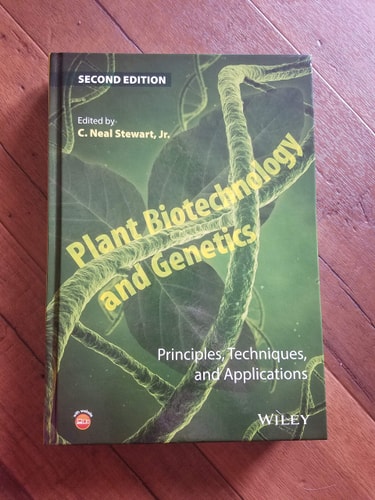 Plant Biotechnology and Genetics: Principles, Techniques, and Applications (2nd Edition)