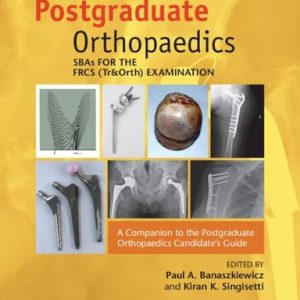 SBAs for the FRCS (Tr&Orth) Examination (A Companion to the Postgraduate Orthopaedics Candidate's Guide) (2nd Edition)