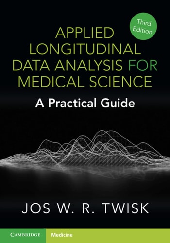 Applied Longitudinal Data Analysis for Medical Science A Practical Guide (3rd Edition)