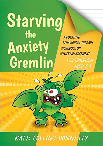 Starving the Anxiety Gremlin for Children Aged 5-9 (A Cognitive Behavioural Therapy Workbook on Anxiety Management)