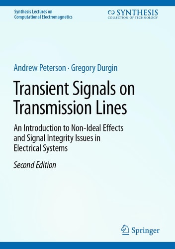 Transient Signals on Transmission Lines (An Introduction to Non-Ideal Effects and Signal Integrity Issues in Electrical Systems) (2nd Edition)